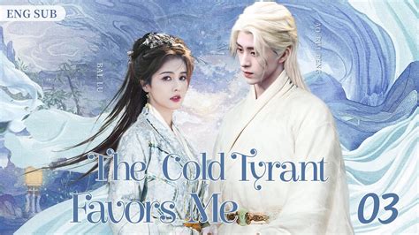 Engsubthe Cold Tyrant Favors Me Ep Ao Ruipeng Bailushow Cdrama