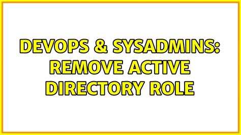 DevOps SysAdmins Remove Active Directory Role 2 Solutions YouTube