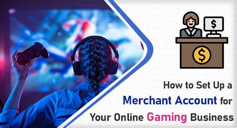 How To Set Up A Merchant Account For Your Online Gaming Business