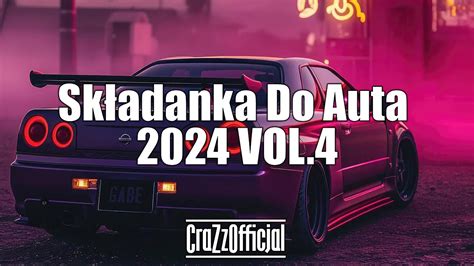 Składanka Do Auta 2024 VOL 4 CraZzOfficjal YouTube