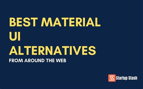 Best Material UI Alternatives From Around The Web
