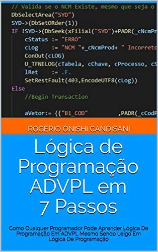 Lógica de Programação ADVPL em 7 Passos Como Qualquer Programador Pode