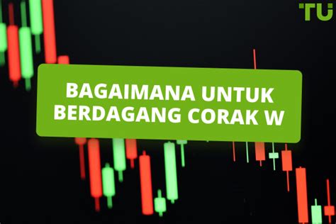 Bagaimana Untuk Berdagang Corak W Panduan Lengkap Untuk Pemula