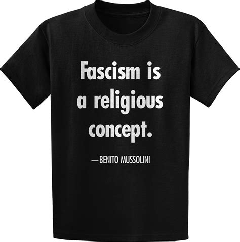 Benito Mussolini Fascism Is A Quote T Shirt Hoodie T Shirts