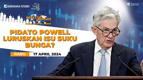 Pidato Powell Luruskan Isu Suku Bunga Market Update 17 April 2024 YouTube