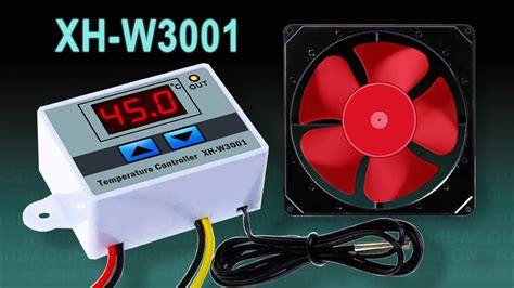 How To Setup XH W3001 Temperature Controller Controlling A Fan Using