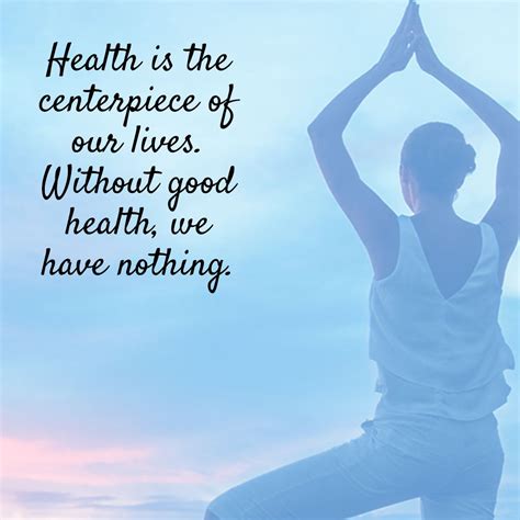 It S True Without Good Health We Can T Enjoy The Benefits Of Much