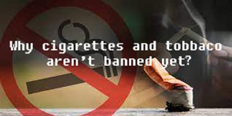 Why Arent Tobacco Cigarettes Banned Yet By Raqeeb Bhutto Medium