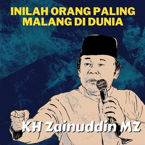 KH Zainuddin MZのInilah Orang Paling Malang Di Dunia 17 Ceramah KH