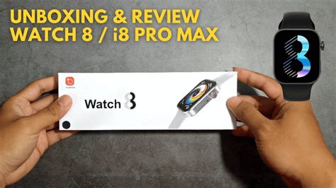 Unboxing Dan Review Watch 8 Smartwatch I8 Pro Max Youtube