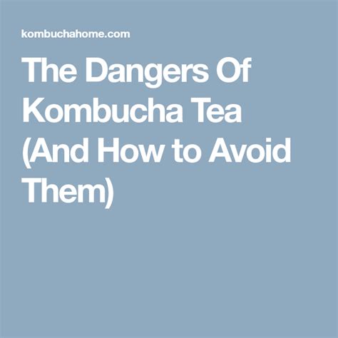 The Dangers Of Kombucha Tea And How To Avoid Them Kombucha Tea