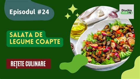 Salata De Legume Coapte Drochia Click Tv