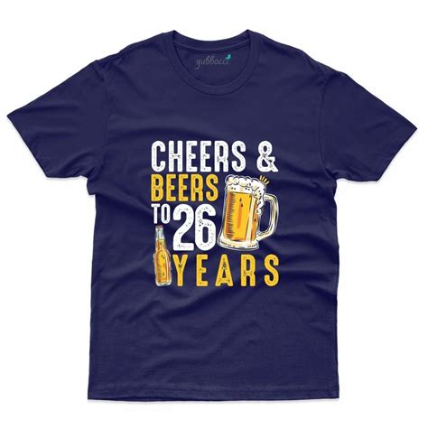 Cheers And Beers To 26 Years T Shirt 26th Birthday Collection At Rs 899