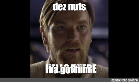 Meme: "dez nuts ha got him" - All Templates - Meme-arsenal.com