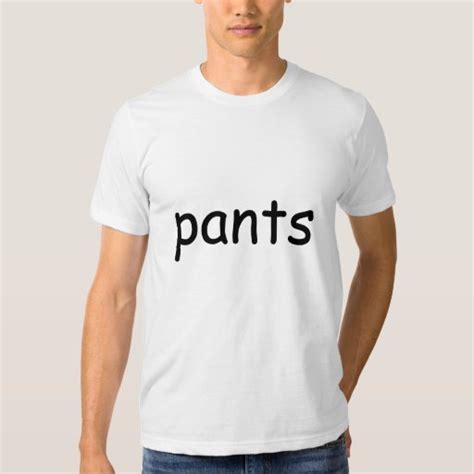 Shirt That Says Pants Zazzle