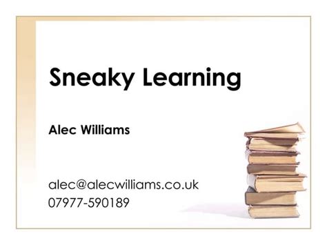 Alec Williams, Sneaky Learning | PPT