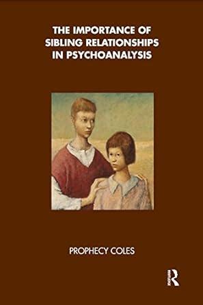 The Importance Of Sibling Relationships In Psychoanalysis Kindle