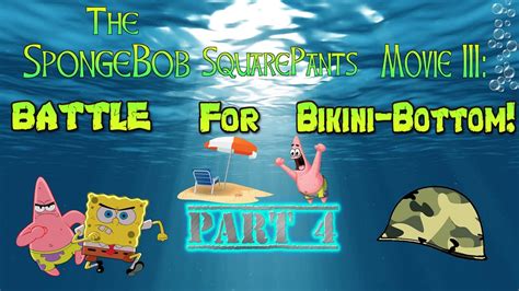 The SpongeBob SquarePants Movie III Battle For Bikini Bottom Full Movie Part 4 YouTube