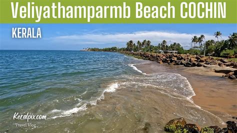 Best 10 Beaches In Kochi 5 10 Veliyathamparmb Beach Cochin Near