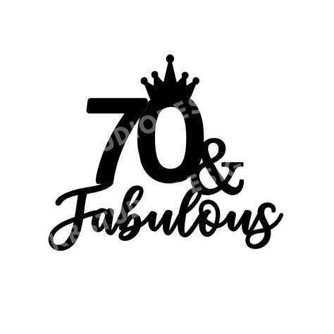 70th Birthday Svg Png  70 And Fabulous Cake Topper Svg 70 Etsy