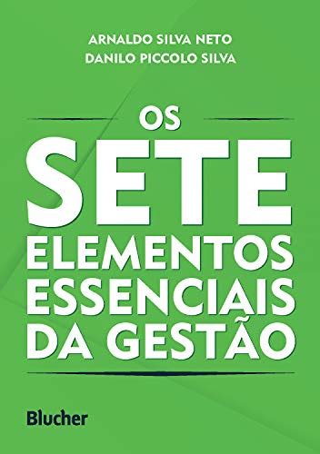 Lelivros Os sete elementos essenciais da gestão Silva Neto Arnaldo