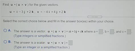 Solved Find U U V For The Given Vectors U 1 3 J 2 K