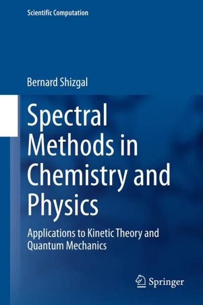 Spectral Methods In Chemistry And Physics Reli Bernard Shizgal