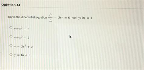 Solved Solve The Differential Equation Dxdy−3x2 0 And Y 0 1