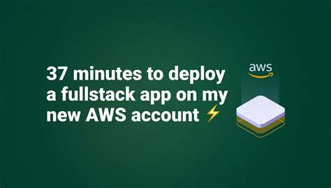 37 Minutes To Deploy A Fullstack App On My New Aws Account