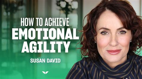 4 Practical Strategies To Become Emotionally Agile Susan David Youtube