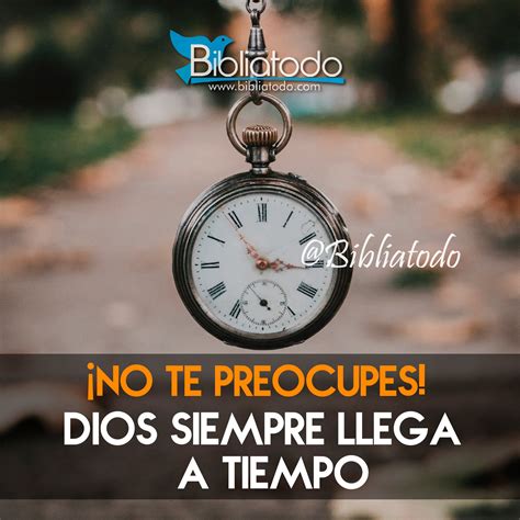 No Te Preocupes Dios Siempre Llega A Tiempo Imagenes Cristianas