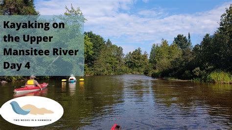 Upper Manistee River Kayaking From CCC State Forest Campground YouTube