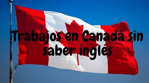 Trabajos en Canadá sin saber inglés TRAMITESS