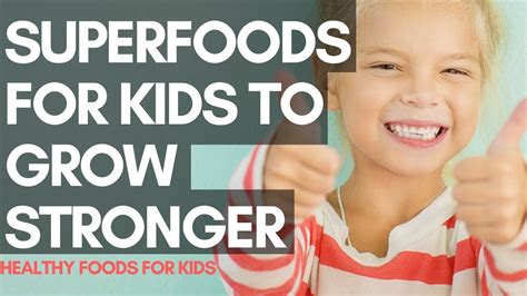 Best Superfoods That Kids Should Eat To Grow Stronger Naturally