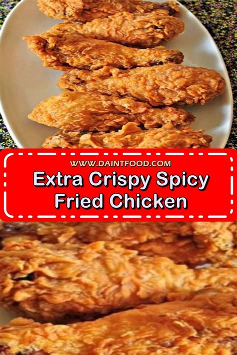 Extra Crispy Spicy Fried Chicken Spicy Fried Chicken Chicken Dishes