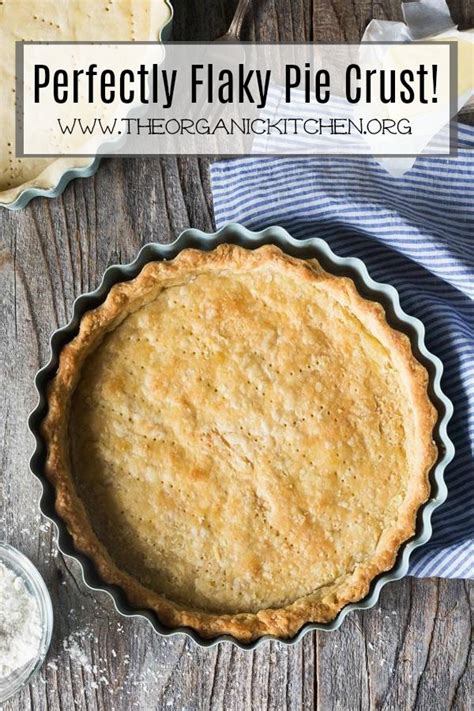 Perfectly Flaky Pie Crust The Organic Kitchen Blog And Tutorials