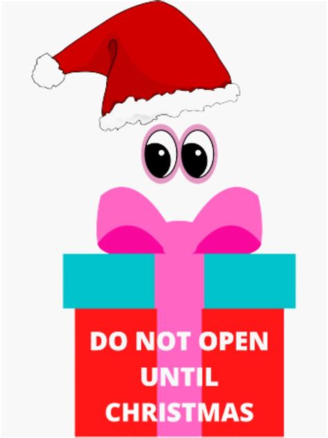 Do Not Open Until Christmas Sticker By Naturefresh Redbubble