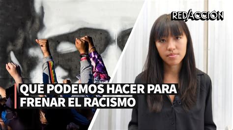 Qu Podemos Hacer Para Frenar El Racismo Youtube