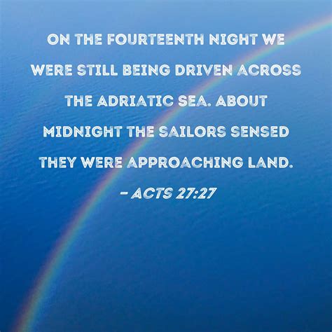 Acts 27:27 On the fourteenth night we were still being driven across ...