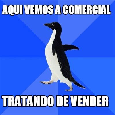 Meme Creator Funny AQUI VEMOS A COMERCIAL TRATANDO DE VENDER Meme