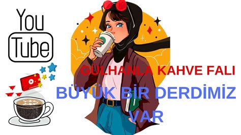 BÜYÜK BİR DERDİMİZ VAR kahve falı sanal kahve falı ücretsiz kahve falı