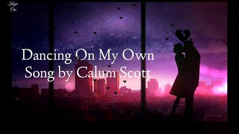 Dancing On My Own Calum Scott Lyrics Youtube