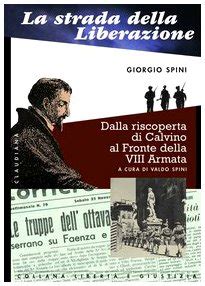 La Strada Della Liberazione Dalla Riscoperta Di Calvino Al Fronte