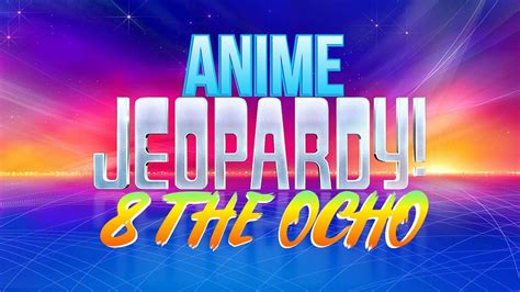 Anime Jeopardy 8 The Ocho YouTube