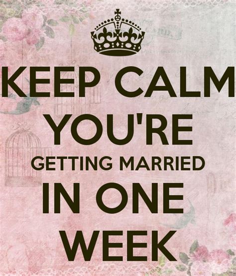 Keep Calm You Re Getting Married In One Week Poster Wedding Week