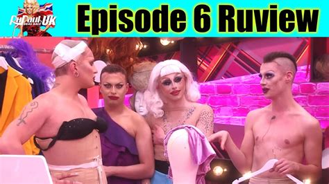 Rupauls Drag Race Uk Season 1 Ep 6 Review Ruview Revisit