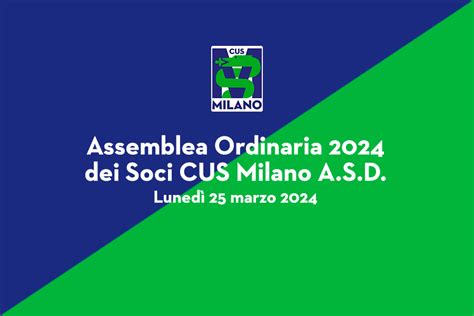 CONVOCAZIONE ASSEMBLEA ORDINARIA 2024 DEI SOCI CUS MILANO CUS Milano