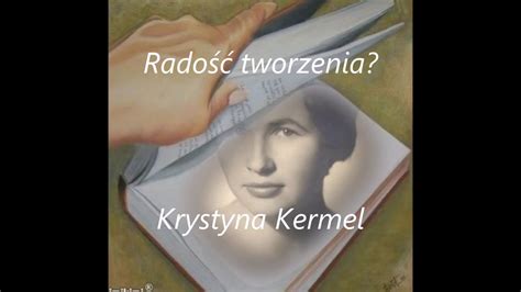 Radość tworzenia wiersz czyta autorka Krystyna Kermel YouTube