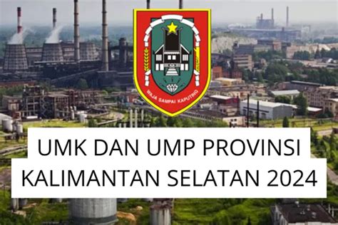 Umk Dan Ump Tahun Sah Segini Besaran Upah Di Provinsi Kalimantan