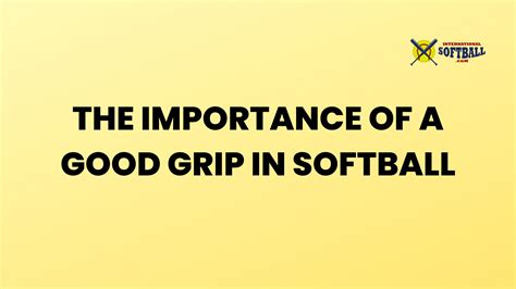 The Importance Of A Good Grip In Softball International Softball